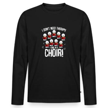 I Sing In A Choir Chor Singer Musik Sänger - Männer Premium Bio Langarmshirt - Schwarz - Vorne - Nico (187cm)