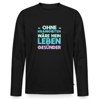 Ohne Krankheiten Wäre Mein Leben Gesünder - Männer Premium Bio Langarmshirt - Schwarz - Vorne - Nico (187cm)