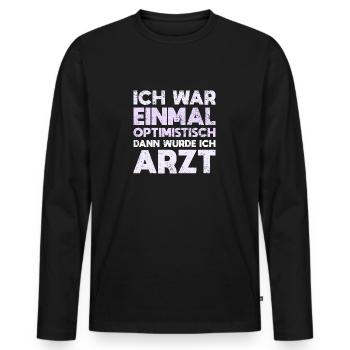 Ich War Einmal Optimistisch Dann Wurde Ich Arzt - Männer Premium Bio Langarmshirt - Schwarz - Vorne - Nico (187cm)