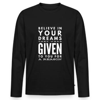 Glaube an deine Träume, die ihnen gegeben wurden - Männer Premium Bio Langarmshirt - Schwarz - Vorne - Nico (187cm)