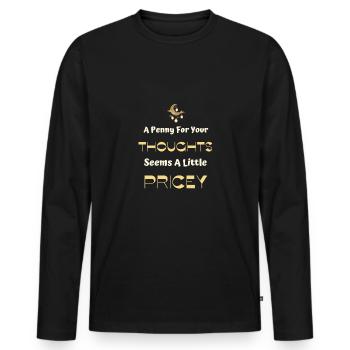 A Penny For Your Thoughts Seems A Little Pricey - Men's Premium Organic Long Sleeve Shirt - black - Front - Nico (187cm)