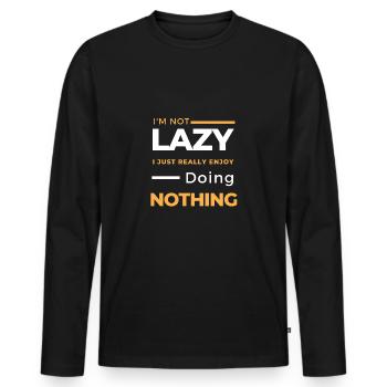 I'm Not Lazy I Just Really Enjoy Doing Nothing - Men's Premium Organic Long Sleeve Shirt - black - Front - Nico (187cm)