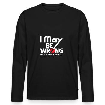 I May Be Wrong - But Is It Highly Unlikely - Men's Premium Organic Long Sleeve Shirt - black - Front - Nico (187cm)