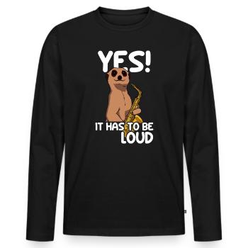 Yes! It hast to be loud Saxophon Saxophon Player - Men's Premium Organic Long Sleeve Shirt - black - Front - Nico (187cm)