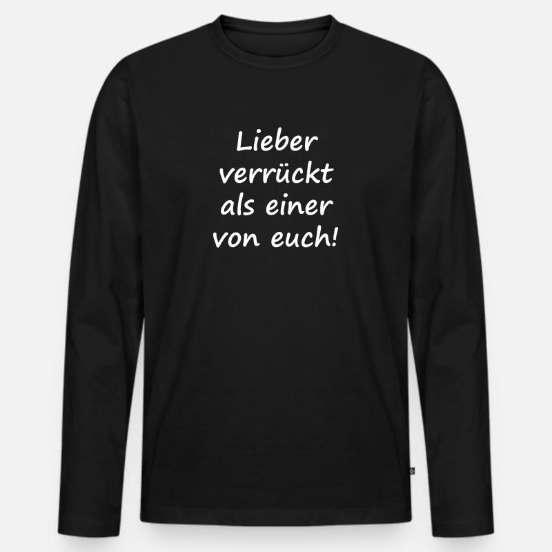 Lieber verrückt als einer von euch! - Männer Premium Bio Langarmshirt - Schwarz