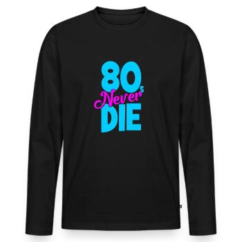 Eighties - 80s Never Die - Achtziger - Men's Premium Organic Long Sleeve Shirt - black - Front - Nico (187cm)