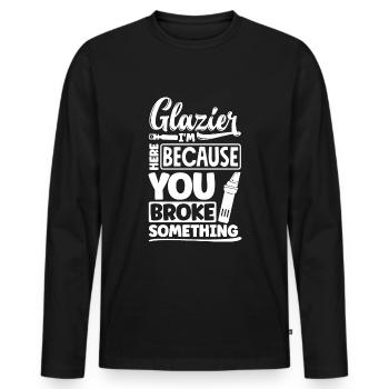 Glazier Window Fitter Im Here Because Your Broke - Männer Premium Bio Langarmshirt - Schwarz - Vorne - Nico (187cm)