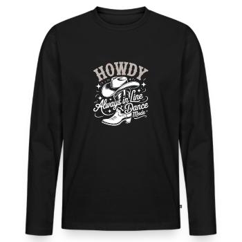 Howdy Always Line Dance Mode mit Stetson und Boots - Männer Premium Bio Langarmshirt - Schwarz - Vorne - Nico (187cm)