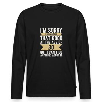 Anniversaire 30 ans Désolé LOOKING GOOD - T-shirt manches longues Premium bio Homme - noir - Devant - Nico (187cm)