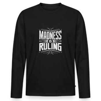 Madness rules the world Motivation Hope - Men's Premium Organic Long Sleeve Shirt - black - Front - Nico (187cm)