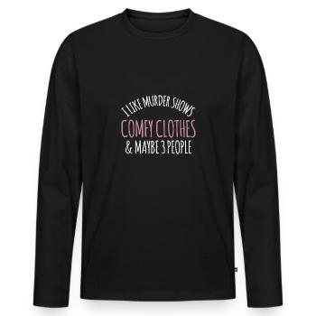 Murder shows and comfortable clothes I like a funny - Men's Premium Organic Long Sleeve Shirt - black - Front - Nico (187cm)