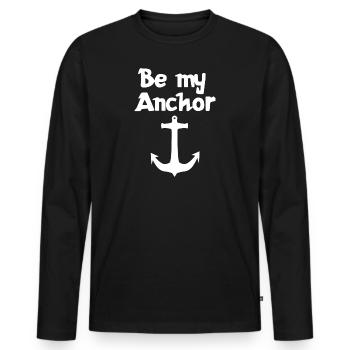 Be my anchor | Relationship | Dear | Partnership - Men's Premium Organic Long Sleeve Shirt - black - Front - Nico (187cm)
