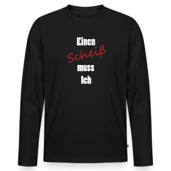 Einen Scheiß muss Ich - Männer Premium Bio Langarmshirt - Schwarz - Vorne - Nico (187cm)