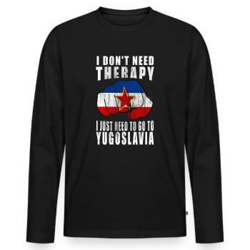 I don't need therapy I just need to go Yugoslavia - Men's Premium Organic Long Sleeve Shirt - black - Front - Nico (187cm)