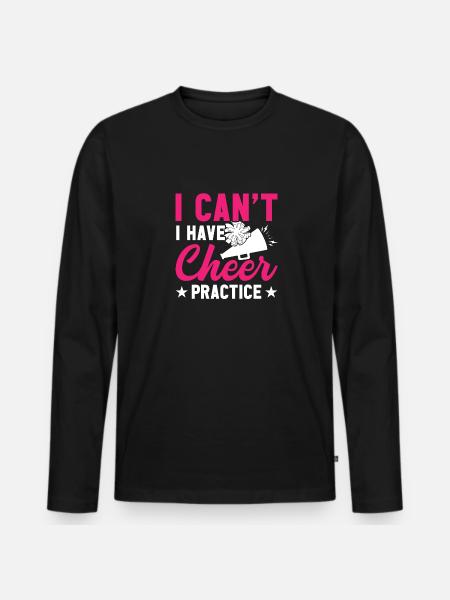 I can't have cheering practice - Men's Premium Organic Long Sleeve Shirt - black