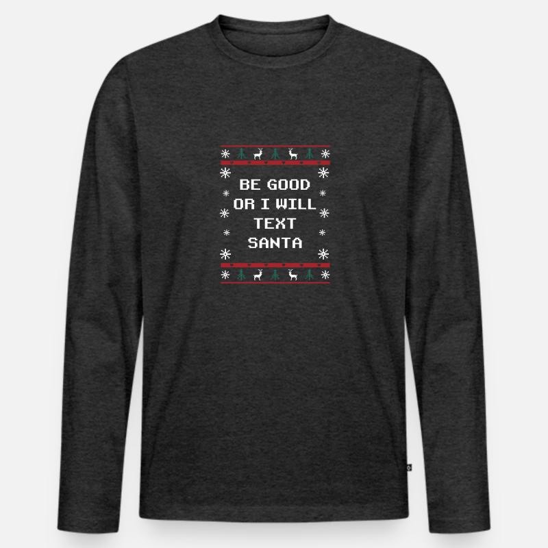 Sei gut oder ich werde den Weihnachtsmann Weihnach Männer Premium Bio Langarmshirt
