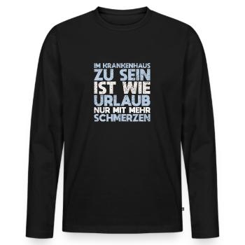Im Krankenhaus Zu Sein Ist Wie Urlaub, Nur... - Männer Premium Bio Langarmshirt - Schwarz - Vorne - Nico (187cm)