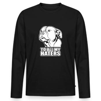 To all my haters saying dog dogs Wilsigns - Men's Premium Organic Long Sleeve Shirt - black - Front - Nico (187cm)