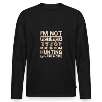 Pensioner retired Mushroom Hunting is hard work - Männer Premium Bio Langarmshirt - Schwarz - Vorne - Nico (187cm)