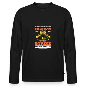 Get blown away by my strike bowling - Men's Premium Organic Long Sleeve Shirt - black - Front - Nico (187cm)