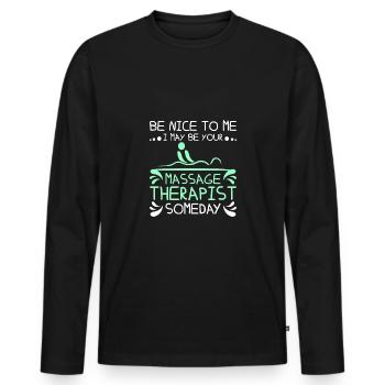 Be nice to me I may be your Massage therapist - Männer Premium Bio Langarmshirt - Schwarz - Vorne - Nico (187cm)