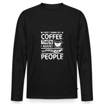 Drink coffee and adjust people Chiropractor - Men's Premium Organic Long Sleeve Shirt - black - Front - Nico (187cm)