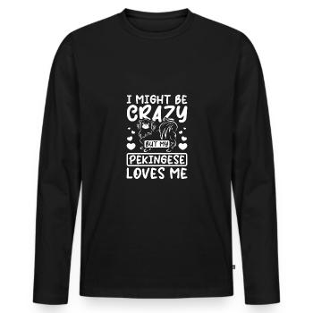 I might be crazy but my pekingese loves me - Men's Premium Organic Long Sleeve Shirt - black - Front - Nico (187cm)