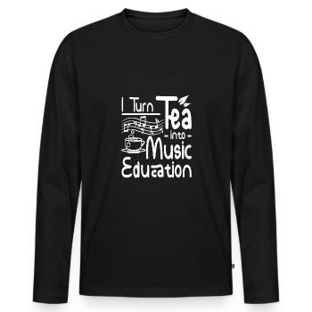 I turn tea into music education - Men's Premium Organic Long Sleeve Shirt - black - Front - Nico (187cm)