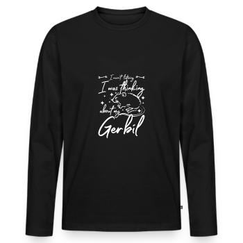 I wasn't listening I was thinking about my gerbil - Men's Premium Organic Long Sleeve Shirt - black - Front - Nico (187cm)