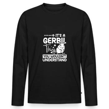 It's a gerbil thing you wouldn't understand - Men's Premium Organic Long Sleeve Shirt - black - Front - Nico (187cm)
