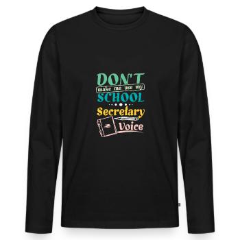Ne m’obligez pas à utiliser ma voix de secrétaire d’école - T-shirt manches longues Premium bio Homme - noir - Devant - Nico (187cm)
