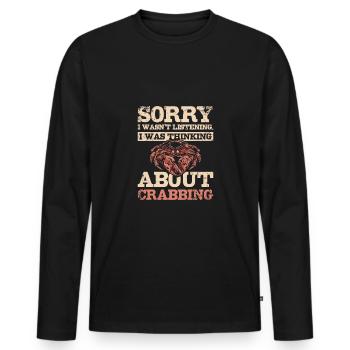 I wasn't listening I was thinkig about Crabbing - Männer Premium Bio Langarmshirt - Schwarz - Vorne - Nico (187cm)