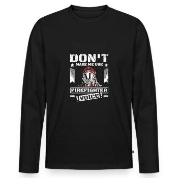 Don't make me use my firefighter voice - Men's Premium Organic Long Sleeve Shirt - black - Front - Nico (187cm)
