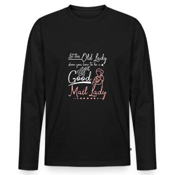Let this old lady show you how to be a mail lady - Männer Premium Bio Langarmshirt - Schwarz - Vorne - Nico (187cm)