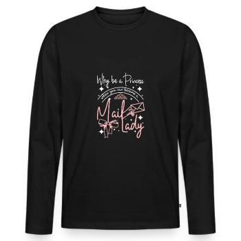 Why be a princess when you can become a mail lady - Männer Premium Bio Langarmshirt - Schwarz - Vorne - Nico (187cm)