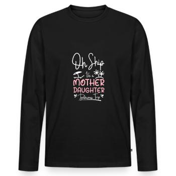 Oh sip it's a Mother Daughter Bahamas trip - Men's Premium Organic Long Sleeve Shirt - black - Front - Nico (187cm)