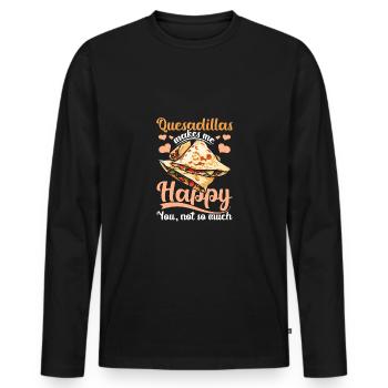 Quesadillas makes me happy you not so much - Men's Premium Organic Long Sleeve Shirt - black - Front - Nico (187cm)