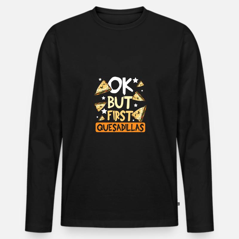 Ok but first quesadillas - Männer Premium Bio Langarmshirt - Schwarz