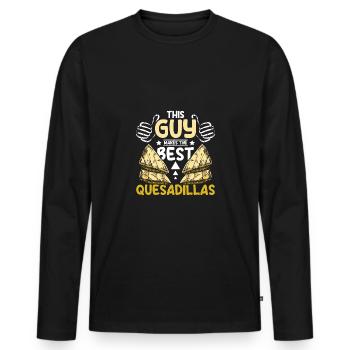 This guy makes the best Quesadillas - Men's Premium Organic Long Sleeve Shirt - black - Front - Nico (187cm)