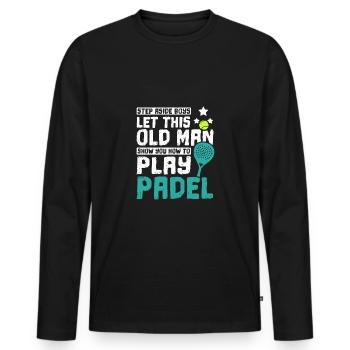 Laissez ce vieil homme vous montrer comment jouer au padel - T-shirt manches longues Premium bio Homme - noir - Devant - Nico (187cm)