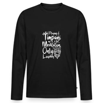 Playing Timpani is like meditation only louder - Men's Premium Organic Long Sleeve Shirt - black - Front - Nico (187cm)