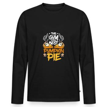This guy makes the best pumpkin pie - Men's Premium Organic Long Sleeve Shirt - black - Front - Nico (187cm)