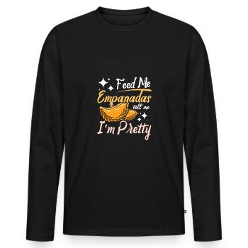Feed me Empanadas tell me I'm pretty - Men's Premium Organic Long Sleeve Shirt - black - Front - Nico (187cm)