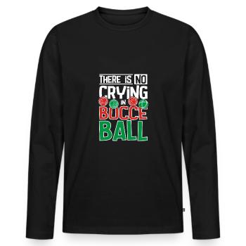 There is no crying in Bocce Ball - Men's Premium Organic Long Sleeve Shirt - black - Front - Nico (187cm)