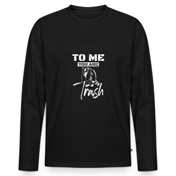 To me you are trash raccoon - Men's Premium Organic Long Sleeve Shirt - black - Front - Nico (187cm)