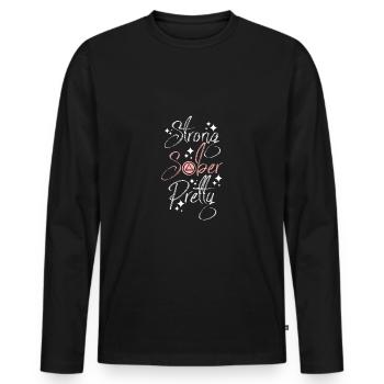 Sobriety Women Strong Sober Pretty - Männer Premium Bio Langarmshirt - Schwarz - Vorne - Nico (187cm)