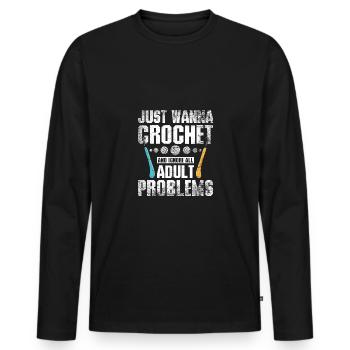Just want to Crochet and ignore all adult problems - Men's Premium Organic Long Sleeve Shirt - black - Front - Nico (187cm)