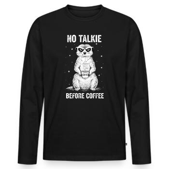 Kein Gespräch Vor Kaffee Liebhaber Erdmännchen - Männer Premium Bio Langarmshirt - Schwarz - Vorne - Nico (187cm)