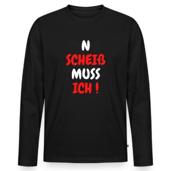 N SCHEIß MUSS ICH - Männer Premium Bio Langarmshirt - Schwarz - Vorne - Nico (187cm)