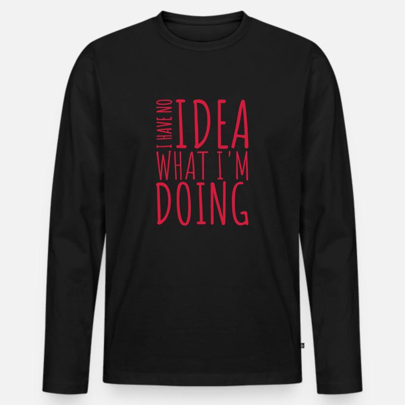 I Have No Idea - Männer Premium Bio Langarmshirt - Schwarz